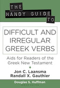 The Handy Guide to Difficult and Irregular Greek Verbs: AIDS for Readers of the Greek New Testament - Paperback