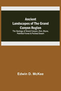 Ancient Landscapes of the Grand Canyon Region; The Geology of Grand Canyon, Zion, Bryce, Petrified Forest & Painted Desert - Paperback