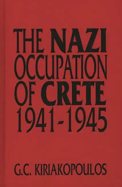 The Nazi Occupation of Crete: 1941-1945 - Hardcover