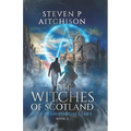 The Witches of Scotland: The Edinburgh Files - Book 2 - Paperback