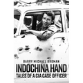 Indochina Hand: Tales of a CIA Case Officer - Hardcover