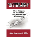 The Other Side of Alzheimer's: What Happens to You When Your Spouse Has Alzheimer's - Paperback
