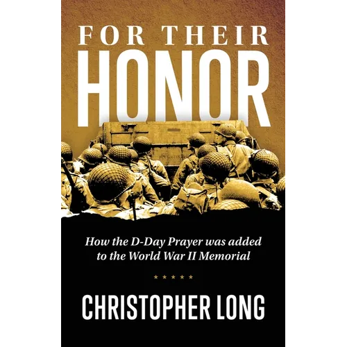 For Their Honor: How The D-Day Prayer was added to the World War II Memorial - Paperback