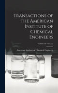 Transactions of the American Institute of Chemical Engineers; Volume 14 1921/22 - Hardcover