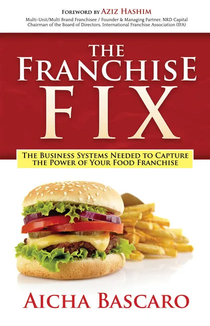 The Franchise Fix: The Business Systems Needed to Capture the Power of Your Food Franchise - Paperback