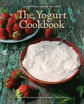 The Yogurt Cookbook - 10-Year Anniversary Edition: Recipes from Around the World - Paperback