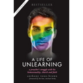 A Life of Unlearning: A preacher's struggle with his homosexuality, church and faith - Paperback