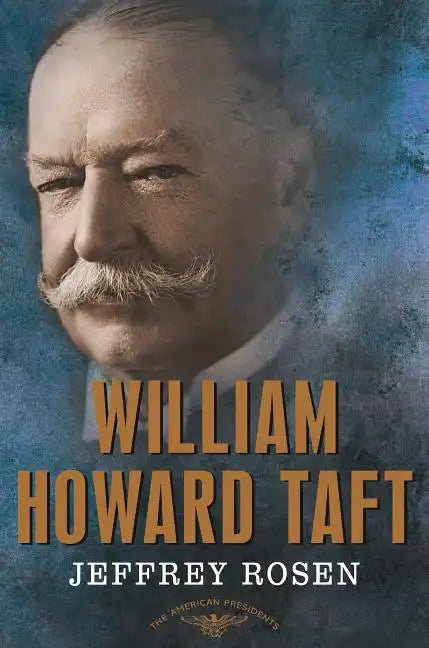 William Howard Taft: The American Presidents Series: The 27th President, 1909-1913 - Hardcover