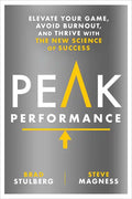 Peak Performance: Elevate Your Game, Avoid Burnout, and Thrive with the New Science of Success - Hardcover
