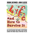 Life and How to Survive It: An Entertaining and Mind-Stretching Search for What Really Matters in Life - Paperback