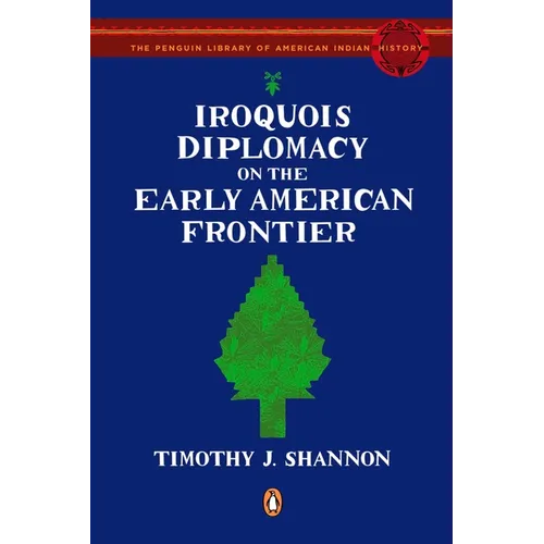 Iroquois Diplomacy on the Early American Frontier - Paperback