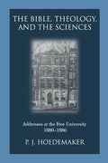 The Bible, Theology, and the Sciences: Addresses at the Free University 1880-1886 - Paperback