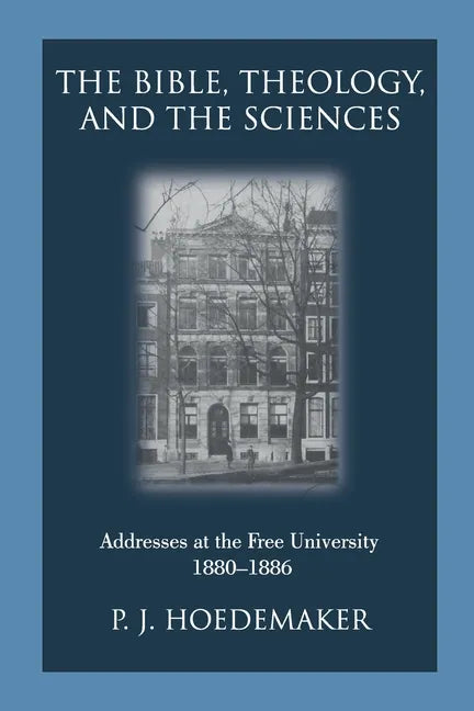The Bible, Theology, and the Sciences: Addresses at the Free University 1880-1886 - Paperback