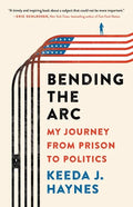 Bending the Arc: My Journey from Prison to Politics - Hardcover