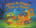 Where Do Diggers Trick-Or-Treat?: A Halloween Book for Kids and Toddlers - Paperback