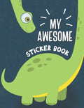 My Awesome Sticker Book: Blank Sticker Book for Collecting Stickers - Permanent Sticker Collecting Album for Kids - Premium Dinosaur Cover - Paperback