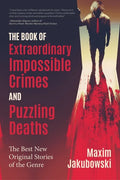 The Book of Extraordinary Impossible Crimes and Puzzling Deaths: The Best New Original Stories of the Genre (Mystery & Detective Anthology) - Paperback