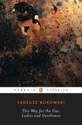 This Way for the Gas, Ladies and Gentlemen - Paperback