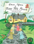 Once Upon a Fairy Tale House: The True Story of Four Sisters and the Magic They Built - Hardcover