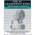The AI Leadership Edge via ChatGPT, Copilot & Gemini with 111 Prompts to Outperform: Achieve Competitive Advantage with AI-Powered Coaching, Mentoring - Paperback