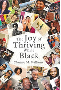 The Joy of Thriving While Black - Hardcover
