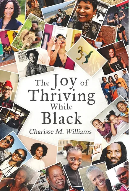 The Joy of Thriving While Black - Hardcover