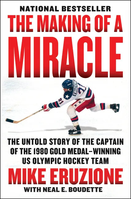 The Making of a Miracle: The Untold Story of the Captain of the 1980 Gold Medal-Winning U.S. Olympic Hockey Team - Paperback