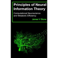 Principles of Neural Information Theory: Computational Neuroscience and Metabolic Efficiency - Hardcover