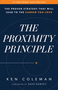 The Proximity Principle: The Proven Strategy That Will Lead to a Career You Love - Hardcover