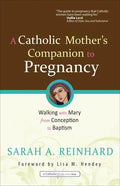 A Catholic Mother's Companion to Pregnancy - Paperback