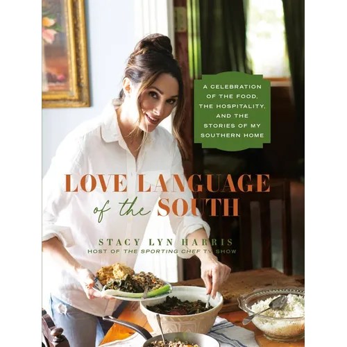 Love Language of the South: A Celebration of the Food, the Hospitality, and the Stories of My Southern Home - Hardcover