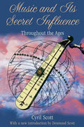 Music and Its Secret Influence: Throughout the Ages - Paperback
