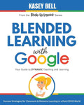 Blended Learning with Google: Your Guide to Dynamic Teaching and Learning - Paperback