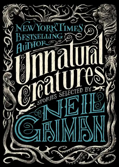 Unnatural Creatures: Stories Selected by Neil Gaiman - Paperback