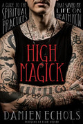 High Magick: A Guide to the Spiritual Practices That Saved My Life on Death Row - Paperback