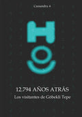 12.794 años atrás - Los visitantes de Göbekli Tepe - Paperback