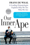 Our Inner Ape: A Leading Primatologist Explains Why We Are Who We Are - Paperback