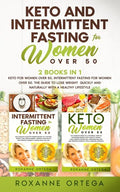 Keto and Intermittent Fasting for Women Over 50: 2 Books in 1: Keto for Women Over 50, Intermittent Fasting for Women Over 50. The Guide to Lose Weigh - Paperback