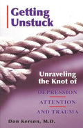 Getting Unstuck: Unraveling the Knot of Depression, Attention and Trauma - Paperback