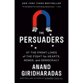 The Persuaders: At the Front Lines of the Fight for Hearts, Minds, and Democracy - Paperback