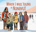 When I Was Young in Nunavut: English Edition - Hardcover