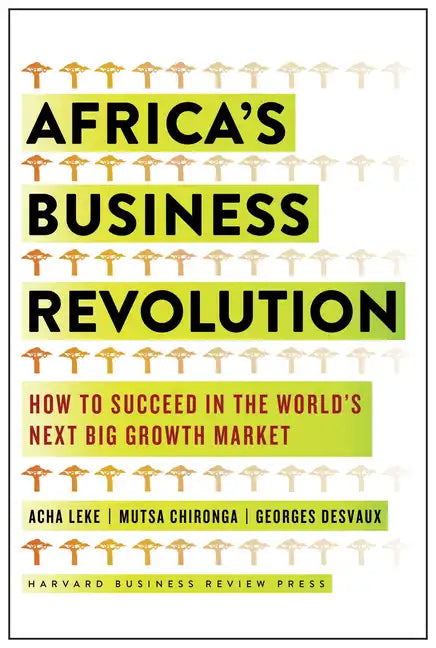 Africa's Business Revolution: How to Succeed in the World's Next Big Growth Market - Hardcover