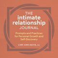 The Intimate Relationship Journal: Prompts and Practices for Personal Growth and Self-Discovery - Paperback