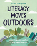 Literacy Moves Outdoors: Learning Approaches for Any Environment - Paperback
