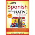 Learn Spanish Like a Native for Beginners - Level 2: Learning Spanish in Your Car Has Never Been Easier! Have Fun with Crazy Vocabulary, Daily Used Ph - Paperback