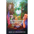 Remember Our Love!: A Family Journey of Forgiveness and Faith - Paperback