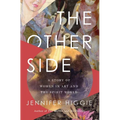 The Other Side: A Story of Women in Art and the Spirit World - Hardcover