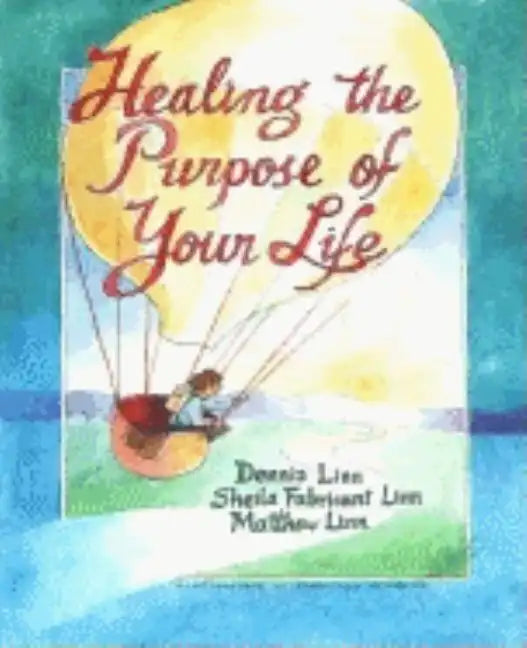 Healing the Purpose of Your Life - Paperback