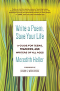 Write a Poem, Save Your Life: A Guide for Teens, Teachers, and Writers of All Ages - Paperback
