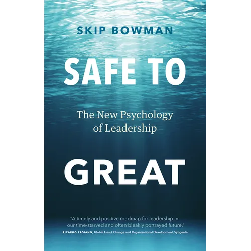 Safe to Great: The New Psychology of Leadership - Hardcover